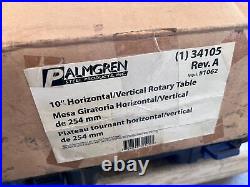 NICE! UNUSED PALMGREN 34105 10in VERTICAL / HORIZONTAL ROTARY TABLE